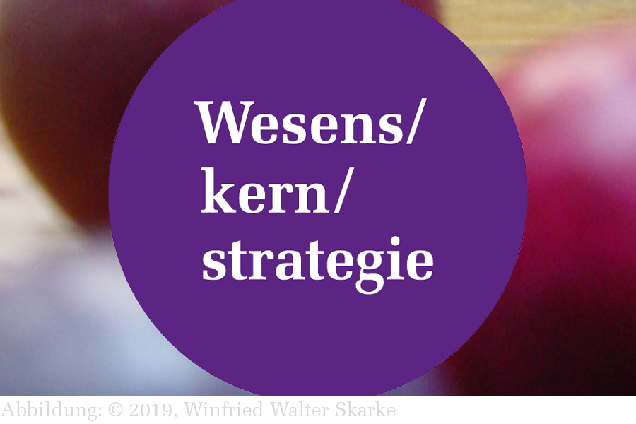 Aspekte zur Wesens/kern/strategie (Teil 1)